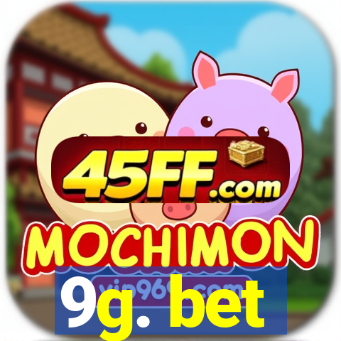 9g. bet